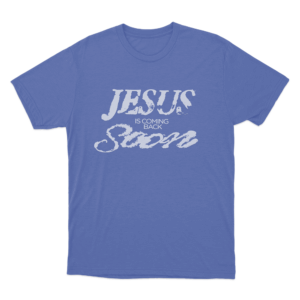 Jesus Is Coming Back Soon Unisex T Shirt Blue